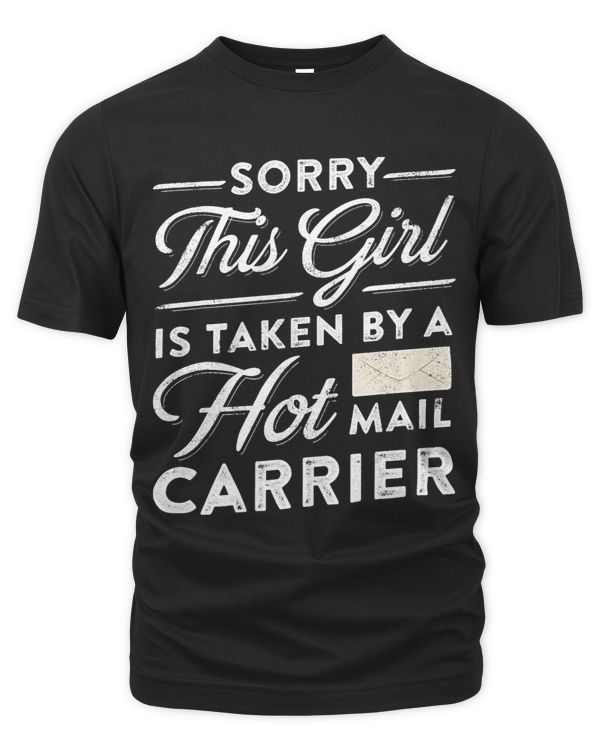 Mens Sorry This Girl Is Taken By A Hot Mail carrier Postal Worker