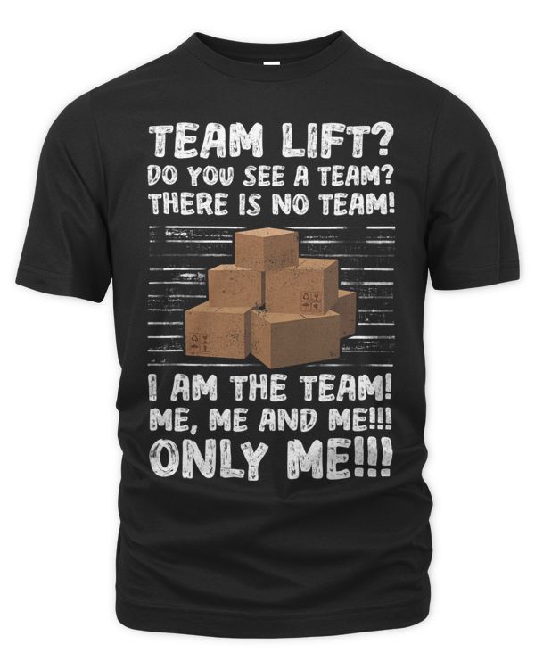 Mens Team Lift Do You See A Team There Is No Team I Am Team