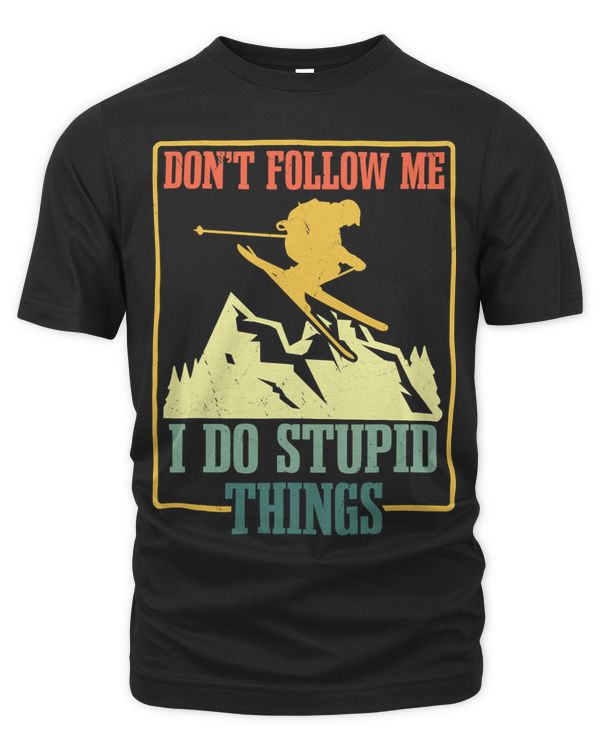 Don’t Follow Me I Do Stupid Things Ski
