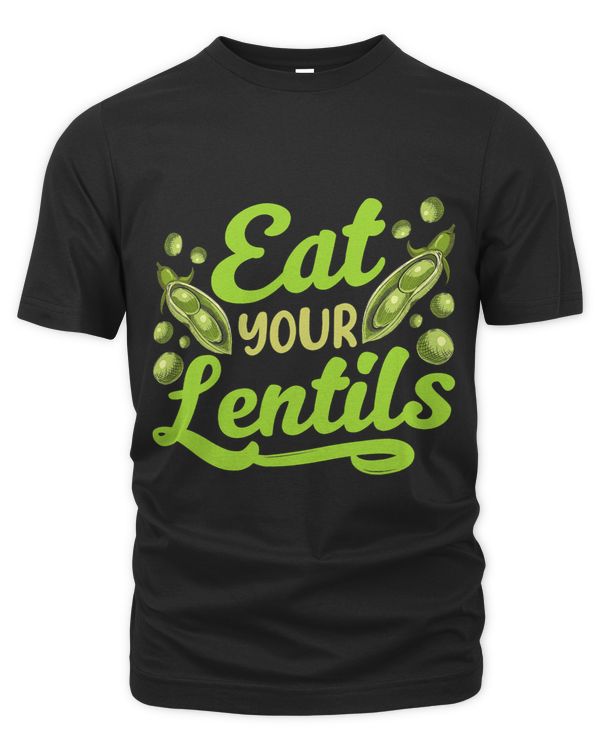 Eat Your Lentils Sayings Food Lover Lentil