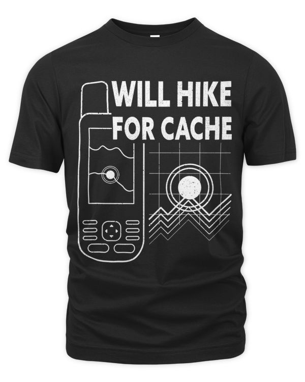 Will Hike For Cache Funny Geocaching