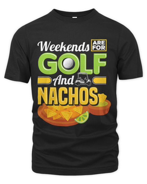 Weekends Are For Golf And Nachos Funny Golf