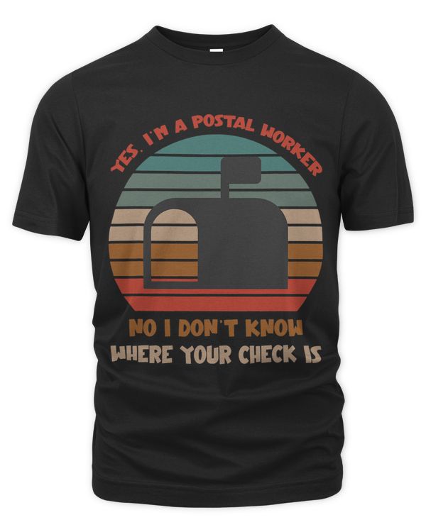 Yes I Am A Postal Worker No I Dont Know Where Your Check Is 2