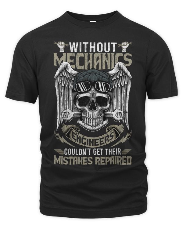 Without Mechanics Engineers Couldnt Get Their Funny Gifts