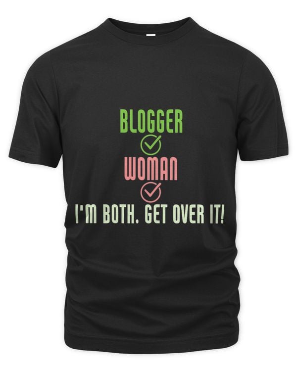 Womens Funny Blogger Woman Im Both Get Over It Blogger