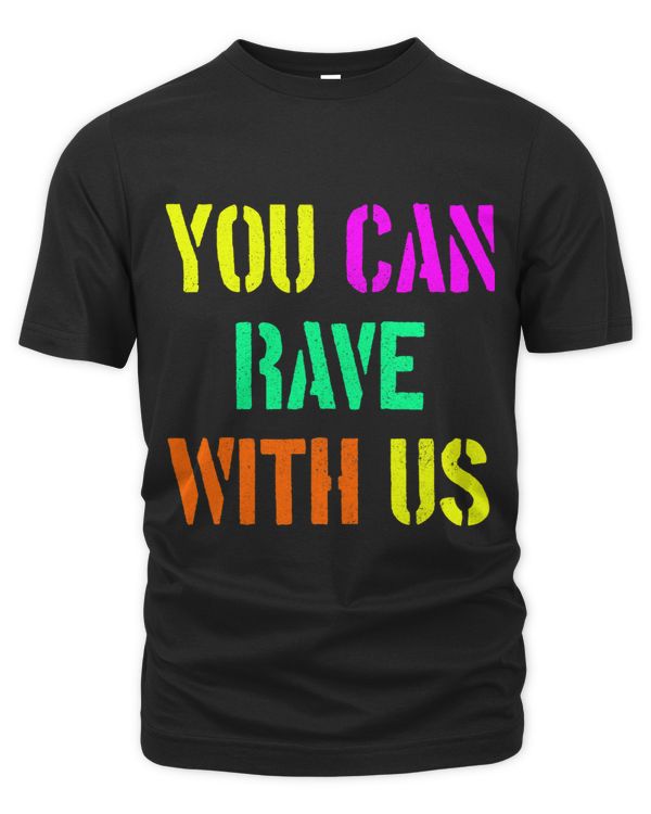 You Can Rave With Us Techno House EDM DJ Party Festival