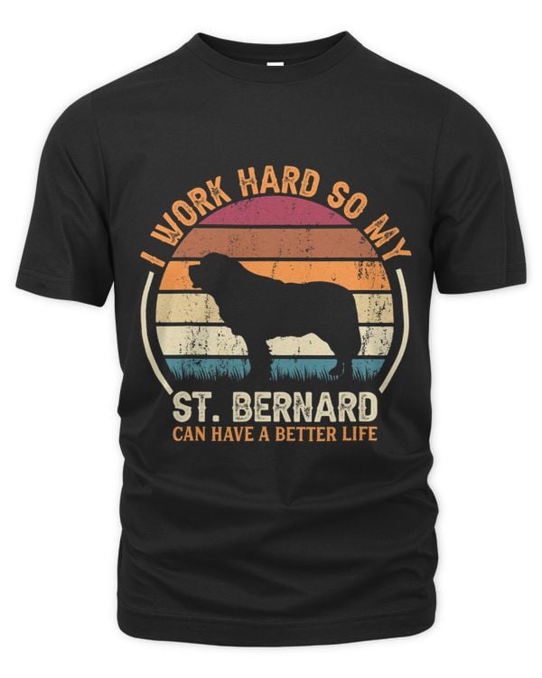 Work Hard So Dog Have Life Funny Retro St. Bernard