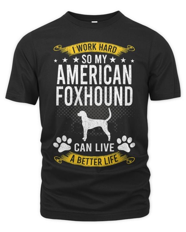 Work Hard So My American Foxhound Live A Better Dog Lover