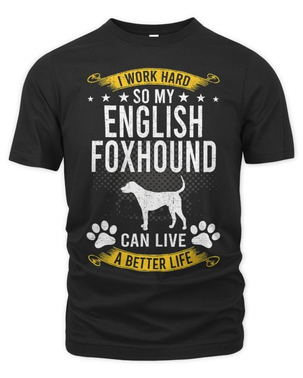 Work Hard So My English Foxhound Live A Better Dog Lover