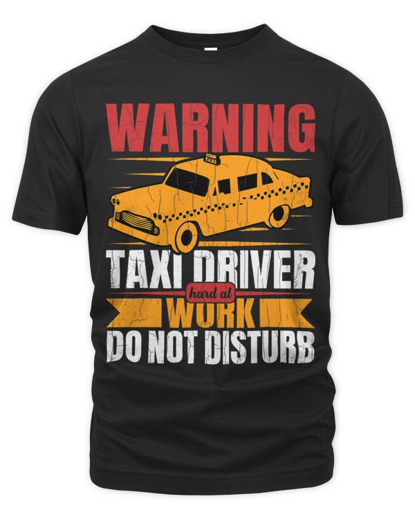Taxi Driver Hard At Work Fun Taxi Driving Cab Lover Graphic
