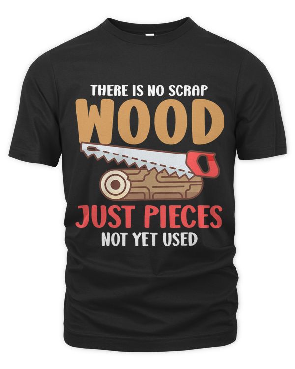 There Is No Scrap Wood Just Pieces Not Yet Used Love Working 2