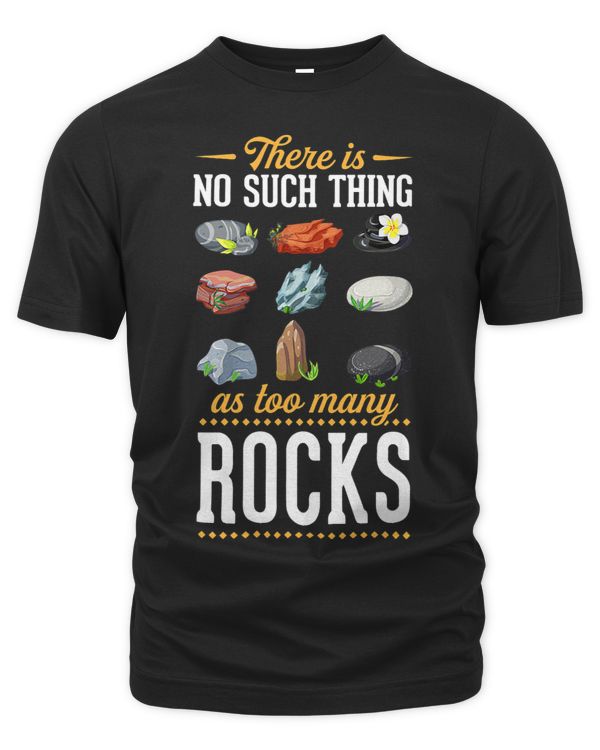 There Is No Such Thing As Too Many Rocks Collector