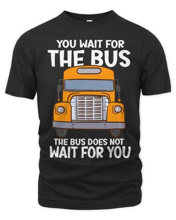You Wait For The Bus School Bus Driver 2