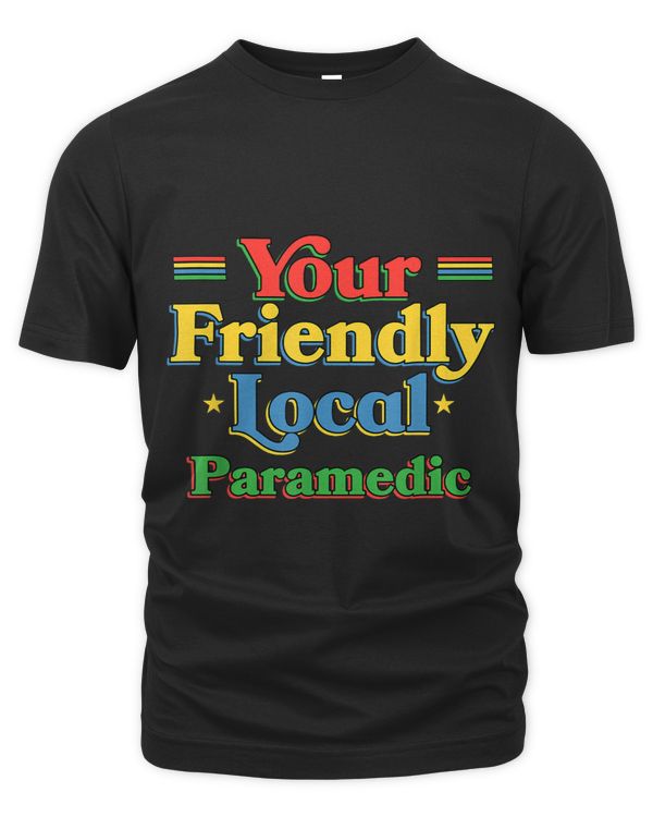 Your Friendly Local Paramedic Funny EMT Humor