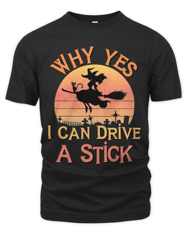 Funny Halloween Witch Why Yes I Actually Drive Stick Costume
