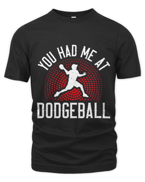 You Had Me At Dodgeball Funny Dodgeball Player