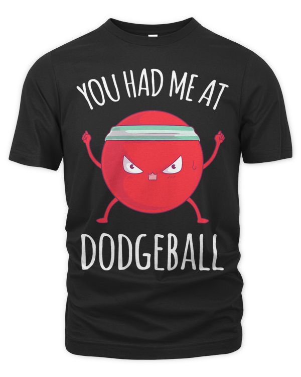 You Had Me At Dodgeball Funny Sports