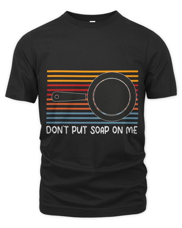 Womens Dont Put SoapOn Me castiron cookware Skilletmom