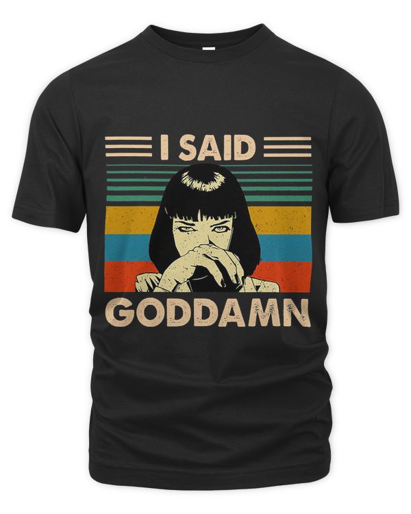 I Said Goddamn Funny Quote Saying Vintage