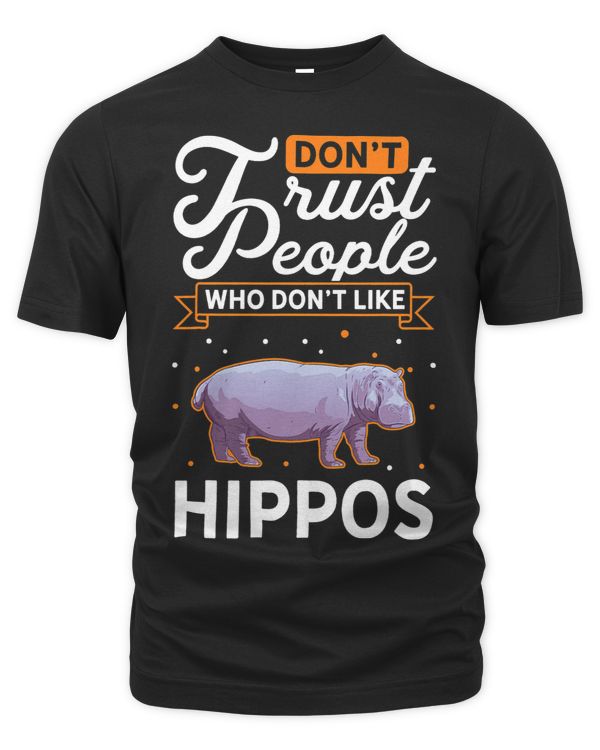 Dont Trust people Who dont like Hippos