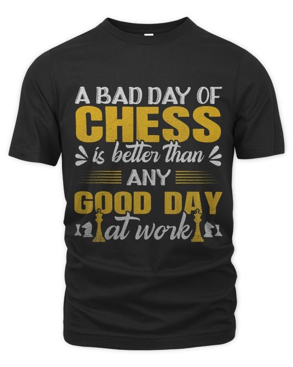 A Bad Day Of Chess Better Than Any Good Day At Work Game