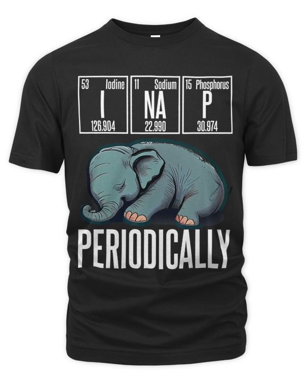 Funny Chemistry Science I Nap Periodically Elephant Lover