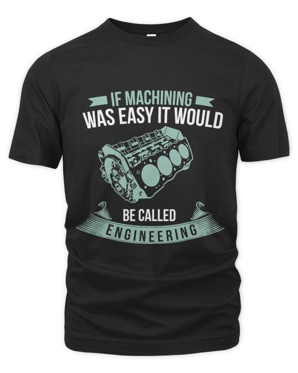 Funny If Machining Was Easy CNC Machinists Machine Operators