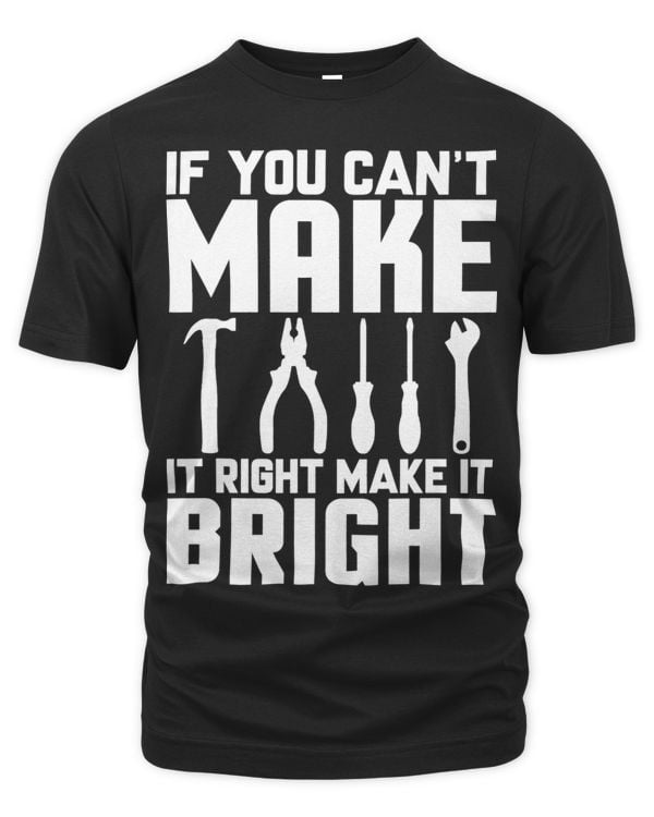 CNC Machinist Cant Make It Right Make It Bright Machining