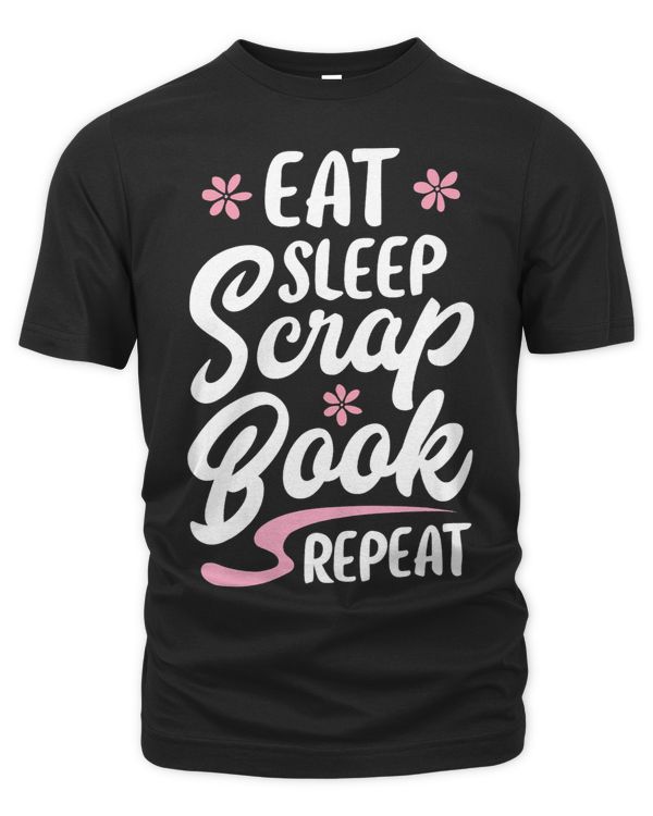 Eat Sleep Scrapbook Repeat Scrapbooking Funny Women Girls 23