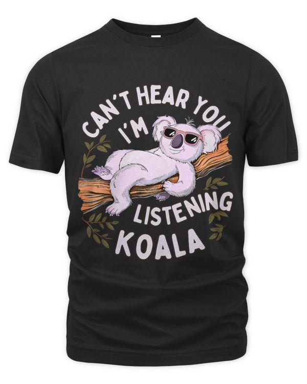 Koala Pet save the koala day Can t Hear You I m Listening koala