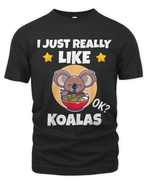 Koala Pet Sarcastic I Just Really Like Koalas Ramen Meme Addict Lover