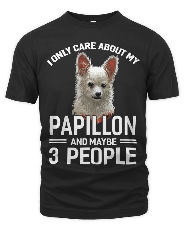 Dogs 365 I Only Care About My Papillon Maybe 3 People