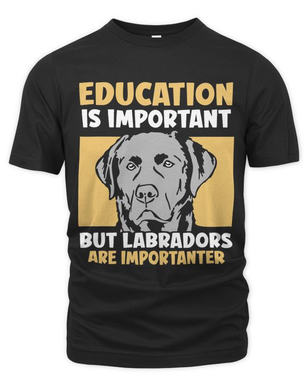 Education is important but Labradors