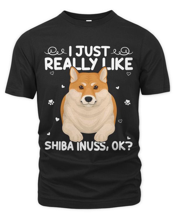 Funny Shiba Inu Dog Lover I Just Really Like Shiba Inus Ok