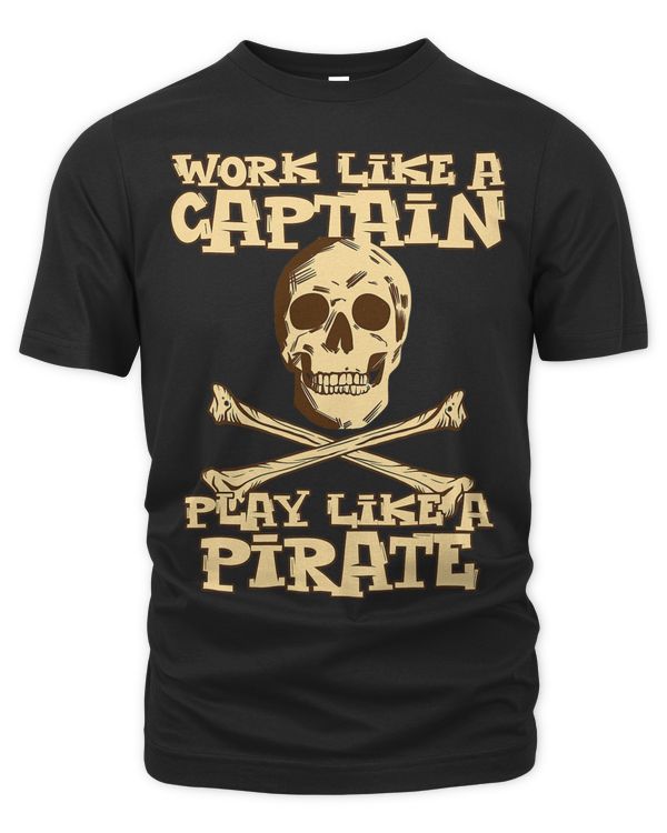 Funny Pirate Designs Work Like A Captain Play Like A Pirate 2