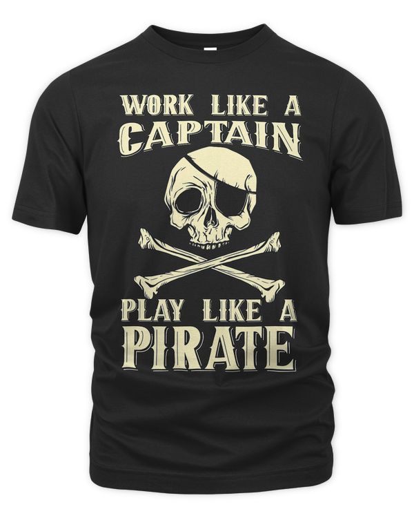 Funny Pirate Designs Work Like A Captain Play Like A Pirate 31