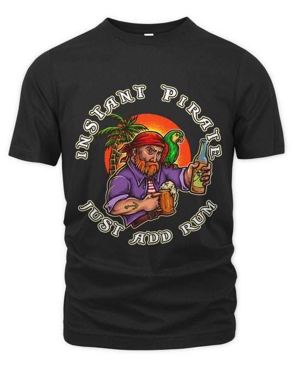 Funny Pirate Pirates Instant Pirate Just Add Rum