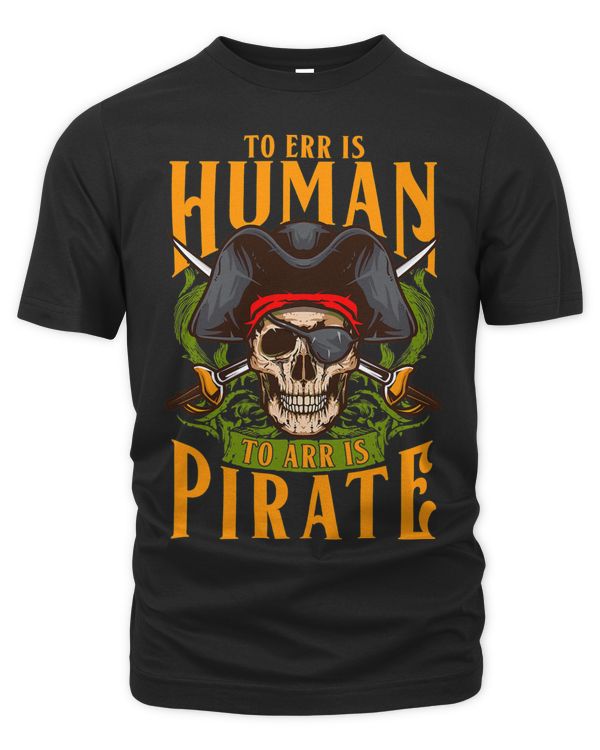 Funny Pirate Sayings To Err Is Human To Arr Is Pirate Ghost