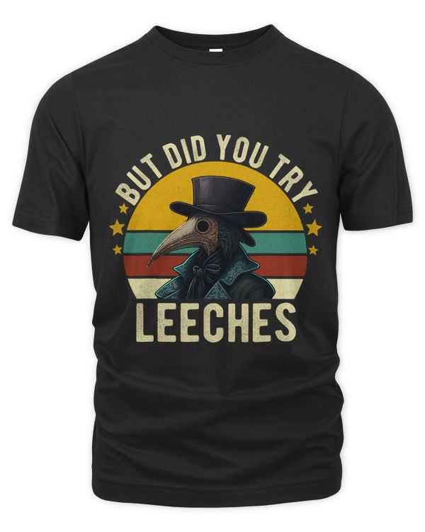 Funny Plague Doctor Steampunk But Did You Try Leeches (2)