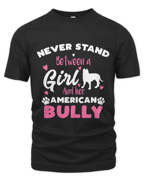 Womens Never Stand Between A Girl And Her American Bully Dog Lover