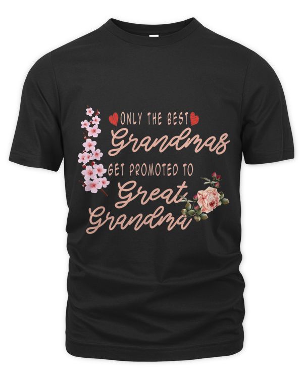 Womens Only The Best Grandmas Get Promoted To Great Grandma Womens