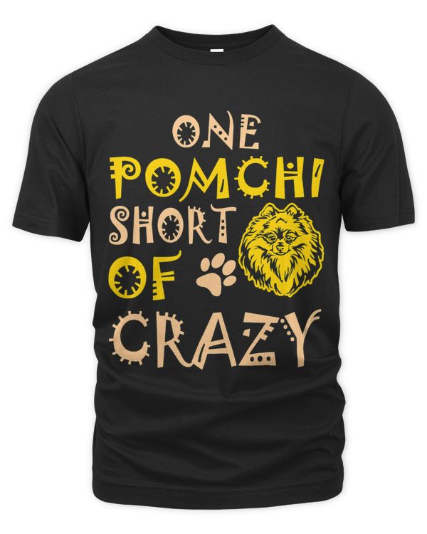 One Pomchi Short Of Crazy Pets Lovers Tshirt