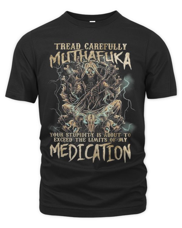 Tread Carefully Muthafuka Your Stupid Is About To Exceed