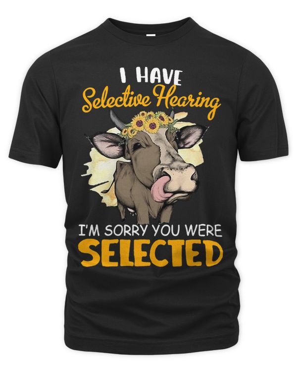 I Have Selective Hearing Im Sorry You Make Selected