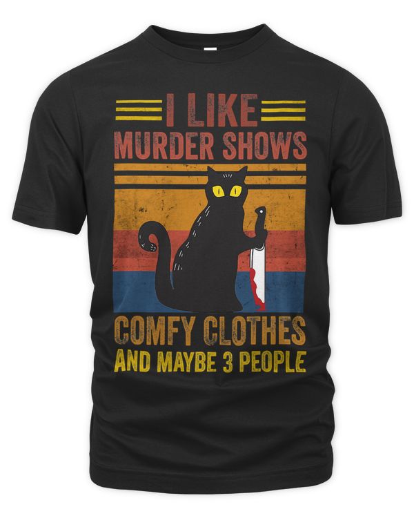 I Like Murder Shows Comfy Clothes And Maybe 3 People Cat83