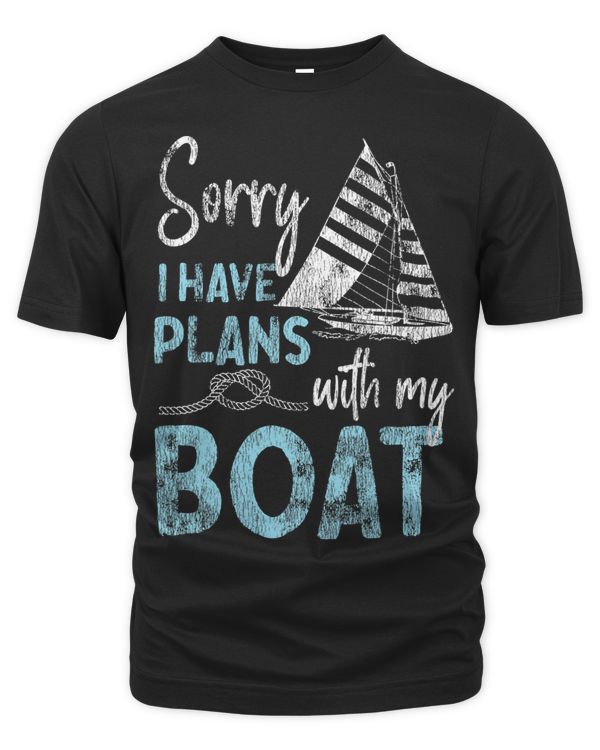 Sailing Sorry I Have Plans With My Boat Sailboat