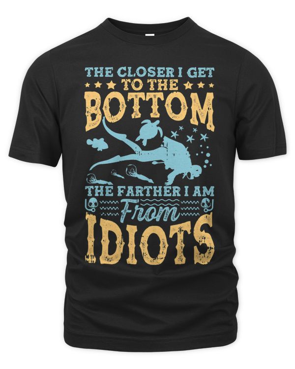 The Closer I Get To The Bottom The Farther Im From Idiots