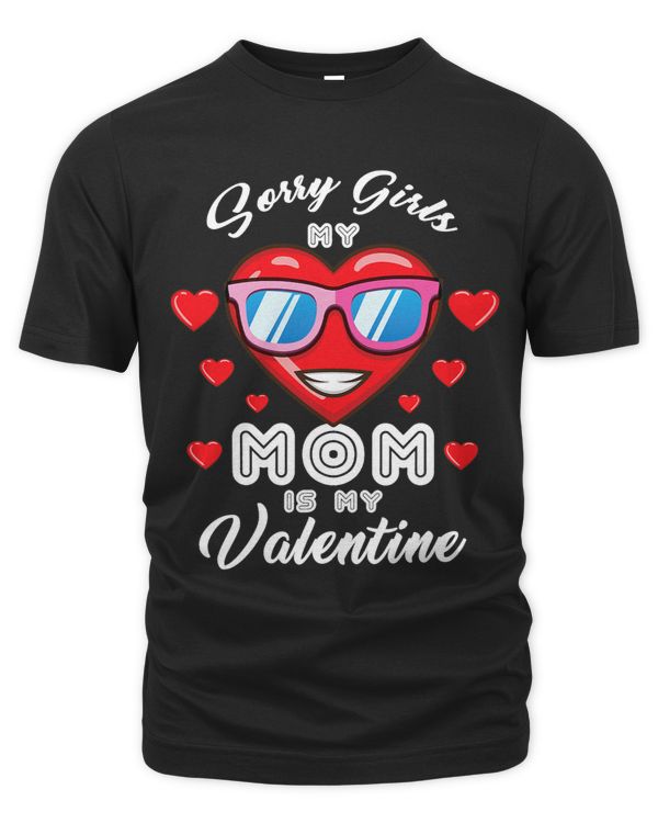 Sorry Girls My Mom Is My Valentine