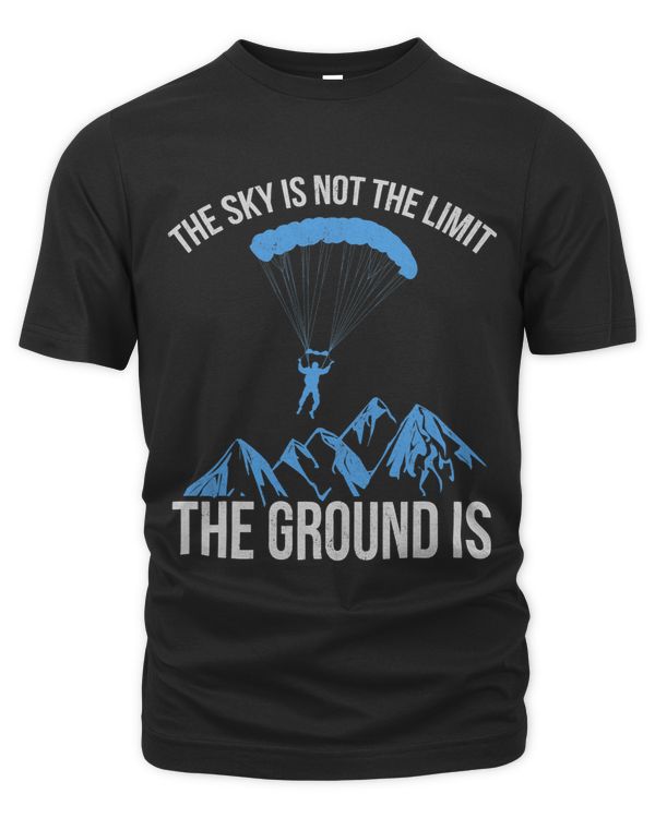 The Sky is not the Limit The Ground Is paragliding