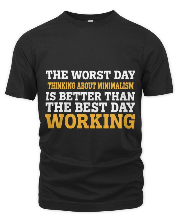 THE WORST DAY THINKING ABOUT MINIMALISM FUNNY SARCASTIC